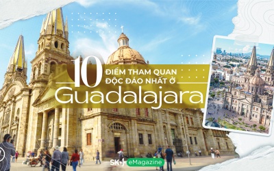 10 điểm tham quan độc đáo nhất ở Guadalajara