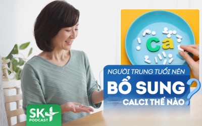Podcast: Cần lưu ý gì khi bổ sung calci trong độ tuổi trung niên?