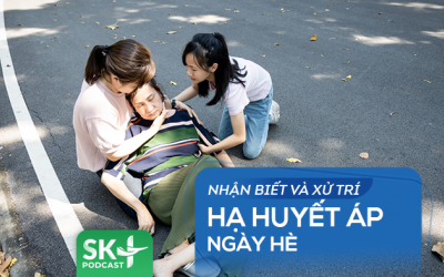 Podcast: Nhận biết và xử trí hạ huyết áp ngày Hè