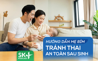 Podcast: Hướng dẫn mẹ bỉm tránh thai an toàn sau sinh