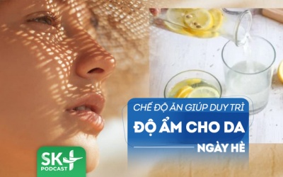 Podcast: Chú ý tới chế độ ăn để duy trì độ ẩm cho da từ bên trong