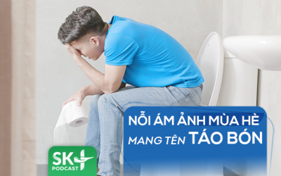 Podcast: Nỗi ám ảnh mùa Hè mang tên táo bón