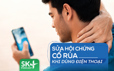 Podcast: Sửa hội chứng cổ rùa khi dùng điện thoại
