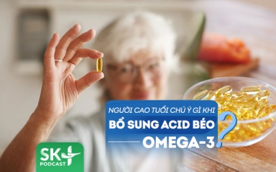 Podcast: Người cao tuổi cần chú ý gì khi bổ sung acid béo omega-3?