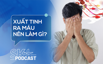 Podcast: Xuất tinh ra máu, dấu hiệu bất thường nam giới không nên bỏ qua