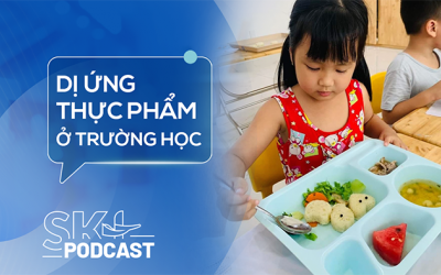 Podcast: Không chủ quan với dị ứng thực phẩm ở trường học