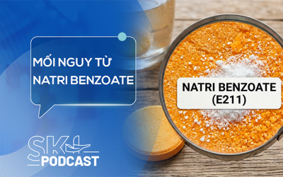 Podcast: Nguy cơ khi sử dụng natri benzoate vượt ngưỡng an toàn