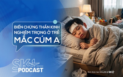 Podcast: Biến chứng thần kinh nghiêm trọng ở trẻ mắc cúm A