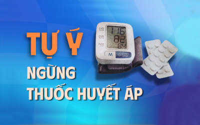 Tại sao việc tự ý ngưng thuốc huyết áp lại nguy hiểm?