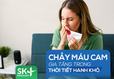 Podcast: Chảy máu cam gia tăng trong thời tiết hanh khô