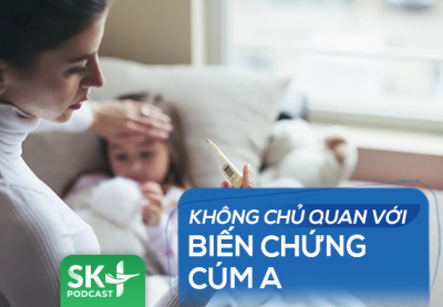 Podcast: Không chủ quan với biến chứng cúm A