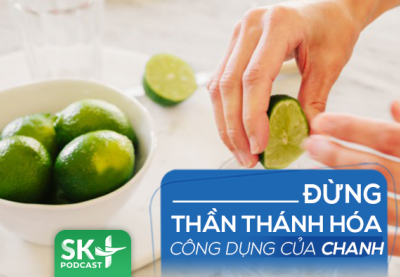 Podcast: Đừng thần thánh hóa công dụng của quả chanh