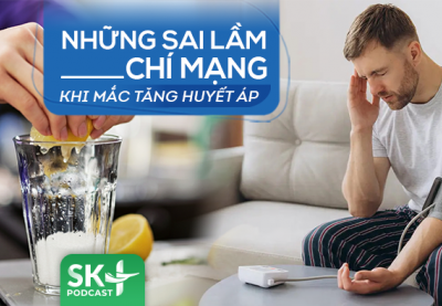 Podcast: Những sai lầm chí mạng khi mắc tăng huyết áp