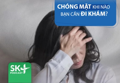 Podcast: Chóng mặt đến mức nào thì cần đi khám?