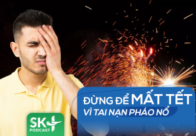 Podcast: Đừng để mất Tết vì tai nạn pháo nổ