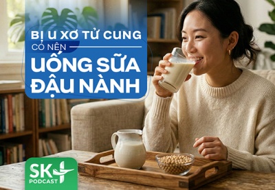 Podcast: Bị u xơ tử cung có nên uống sữa đậu nành?