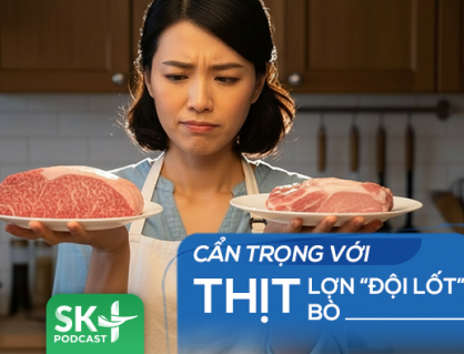 Podcast: Cẩn trọng với thịt lợn “đội lốt” thịt bò
