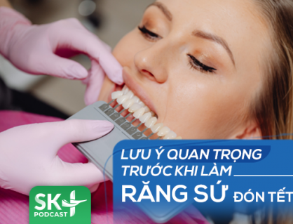 Podcast: Lưu ý quan trọng trước khi làm răng sứ đón Tết