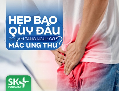 Podcast: Hẹp bao quy đầu có làm tăng nguy cơ mắc ung thư