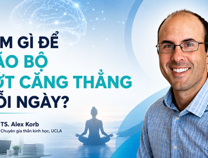 Làm gì để não bộ bớt căng thẳng mỗi ngày?