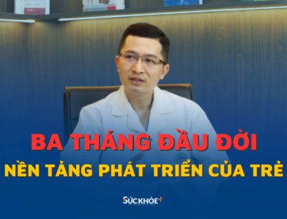 3 tháng đầu đời: Giai đoạn vàng cha mẹ chớ bỏ lỡ! 