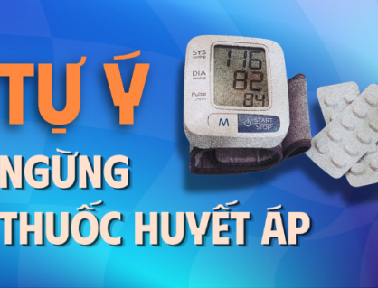 Tại sao việc tự ý ngưng thuốc huyết áp lại nguy hiểm?