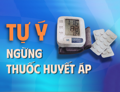 Tại sao việc tự ý ngưng thuốc huyết áp lại nguy hiểm?