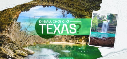 Đi đâu, chơi gì ở Texas?