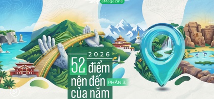 2026: 52 điểm nên đến của năm (Phần 3)
