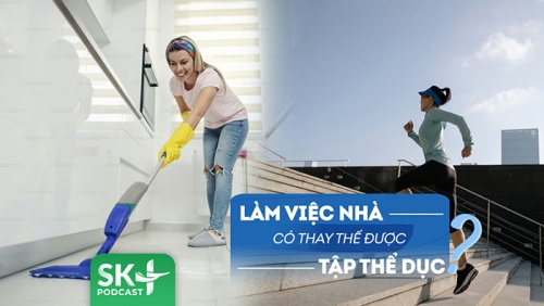 Podcast: Thường xuyên làm việc nhà có thay thế việc tập thể dục được không?
