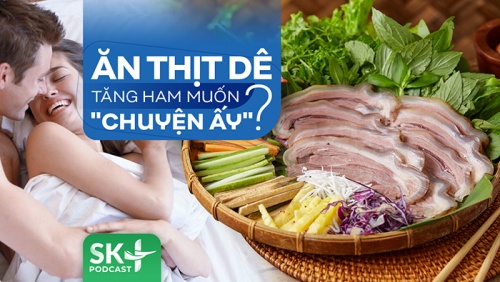 Podcast: Ăn thịt dê tăng ham muốn 'chuyện ấy'?