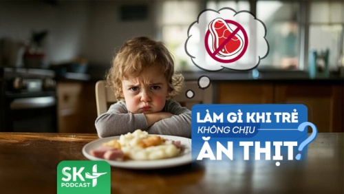Podcast: Cha mẹ phải làm sao khi con không chịu ăn thịt, cá?