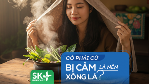 Podcast: Có phải cứ bị cảm là nên xông lá?