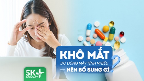 Podcast: Dân văn phòng nên bổ sung dưỡng chất gì để giảm khô mắt? 