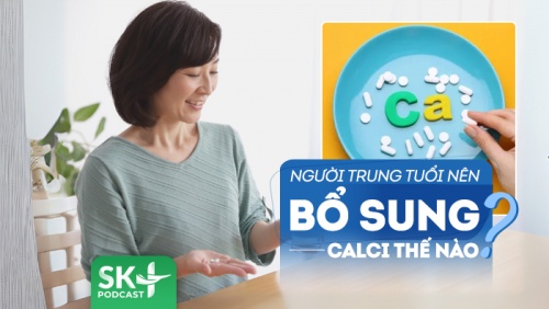 Podcast: Cần lưu ý gì khi bổ sung calci trong độ tuổi trung niên?
