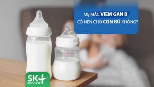 Podcast: Mẹ bị viêm gan B có nên cho con bú không?