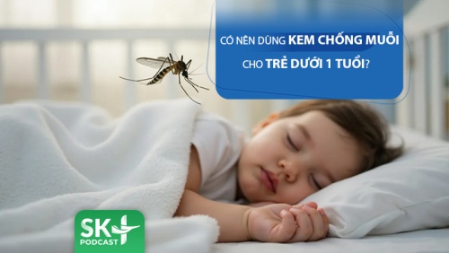 Podcast: Có nên dùng kem chống muỗi cho trẻ dưới 1 tuổi?