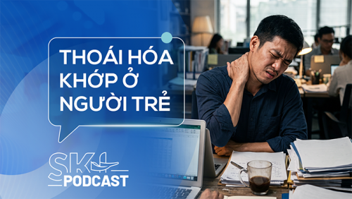 Podcast: Thoái hóa khớp ở người trẻ