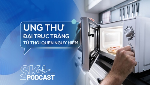 Podcast: Nguy cơ ung thư đại trực tràng từ một thói quen phổ biến