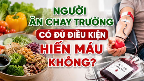 Người ăn chay cần lưu ý gì khi hiến máu?