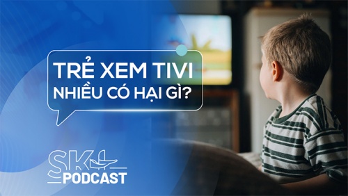 Podcast: Tại sao không nên để trẻ nhỏ xem tivi quá lâu?