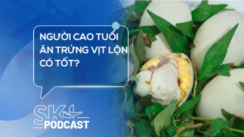 Podcast: Người cao tuổi ăn trứng vịt lộn có tốt?