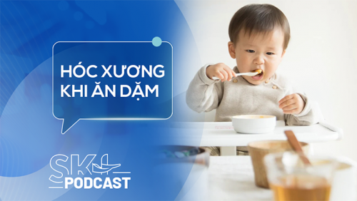 Podcast: Phòng ngừa hóc xương cho trẻ ăn dặm