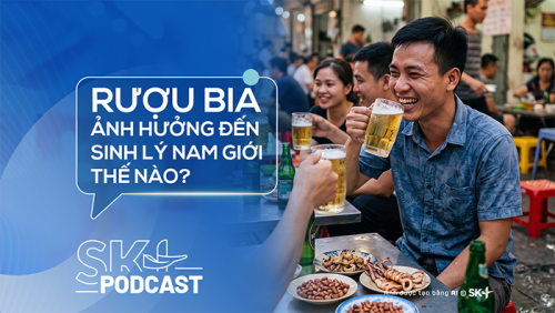 Podcast: Rượu bia ảnh hưởng đến sinh lý nam giới thế nào?