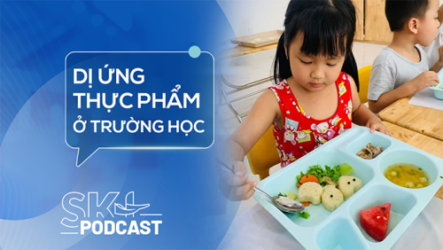 Podcast: Không chủ quan với dị ứng thực phẩm ở trường học