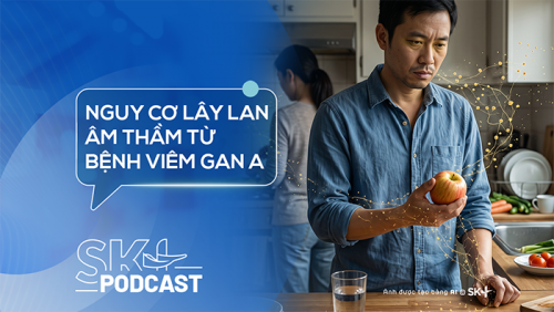 Podcast: Nguy cơ lây lan âm thầm từ bệnh viêm gan A