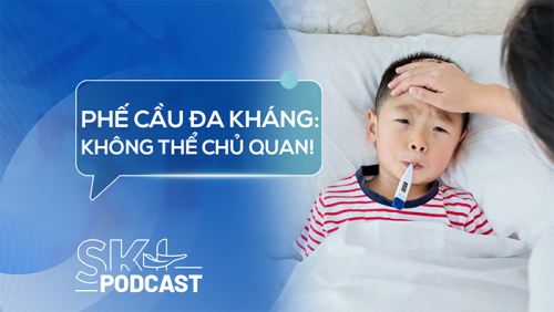 Podcast: Cẩn thận nguy cơ phế cầu đa kháng ở trẻ mùa tựu trường