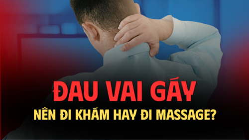 Đau vai gáy: Đừng tùy tiện massage khi chưa được bác sĩ khám