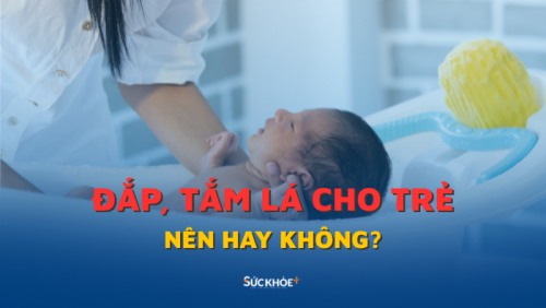 Tắm lá cho trẻ dưới 3 tháng tuổi: Có nên không?