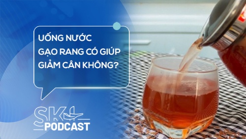 Podcast: Uống nước gạo rang có giúp giảm cân không?